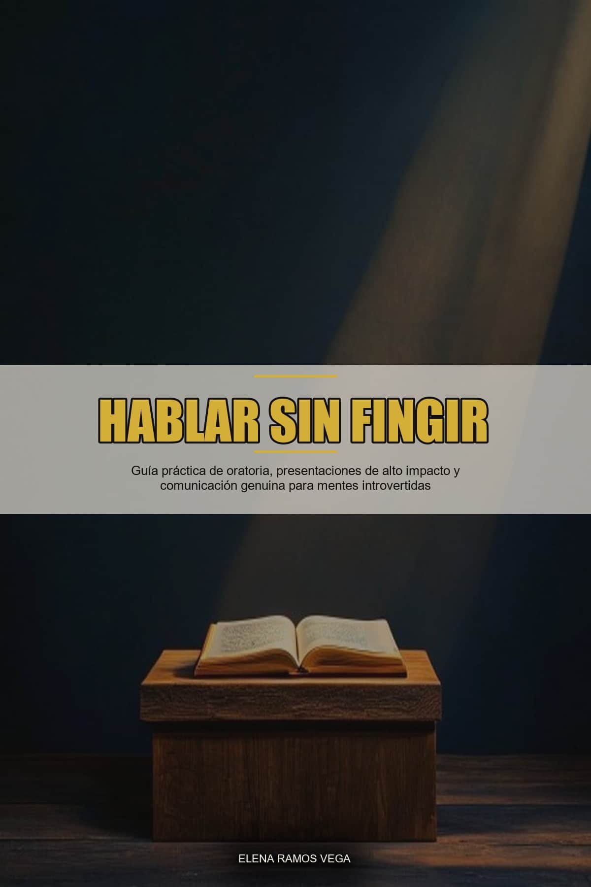 Portada de Hablar Sin Fingir, libro sobre oratoria para introvertidos