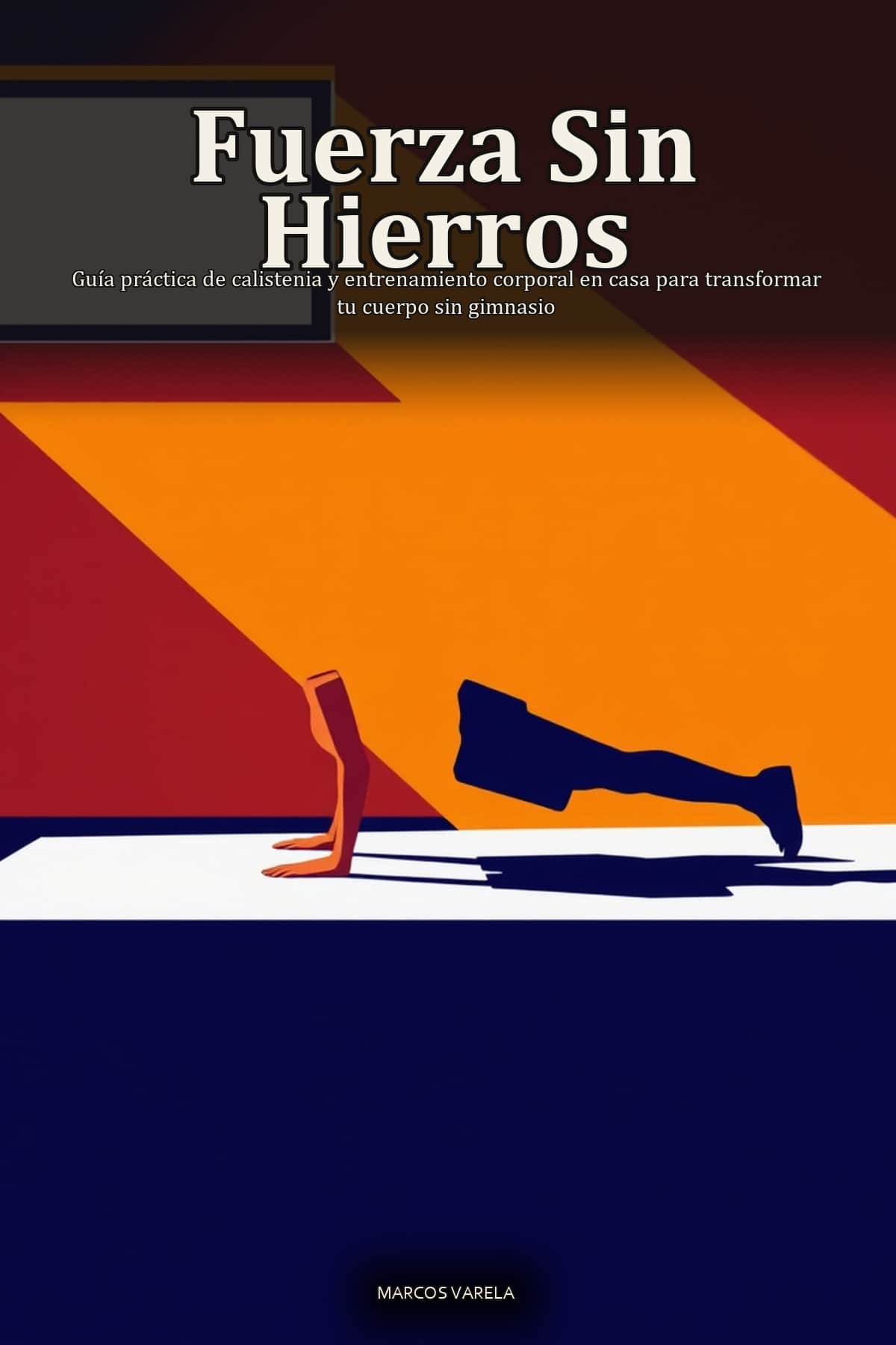 Portada de Fuerza Sin Hierros, calistenia para principiantes en casa