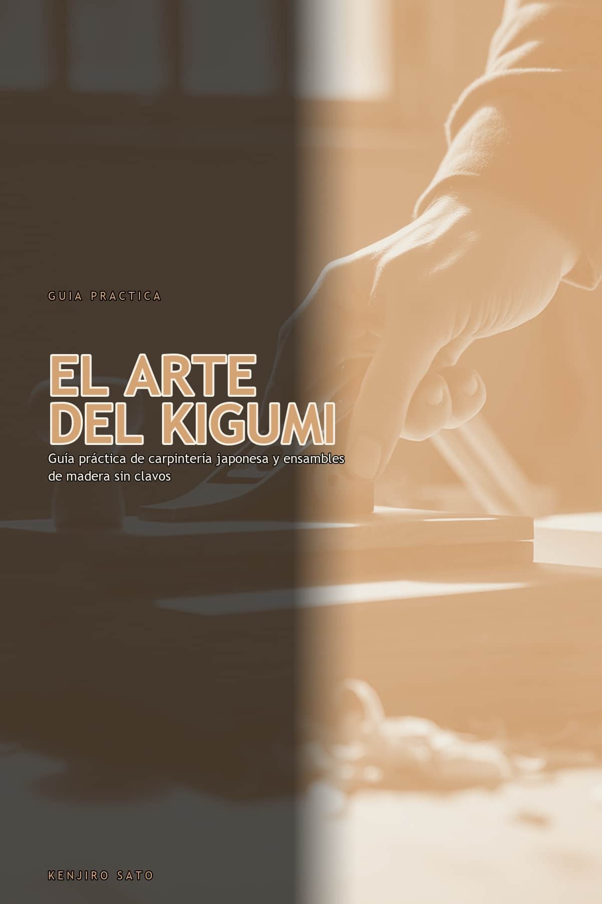 El Arte del Kigumi: Guía práctica de carpintería japonesa y ensambles de madera sin clavos