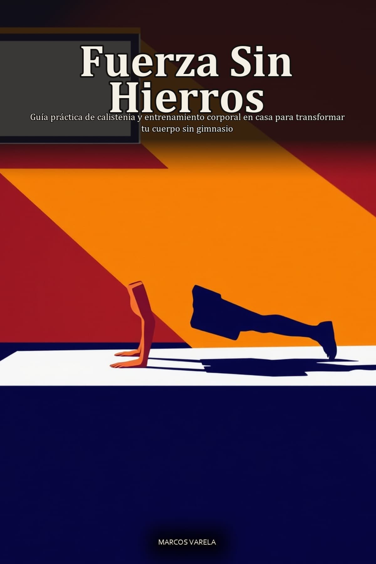 Portada de Fuerza Sin Hierros, calistenia para principiantes en casa