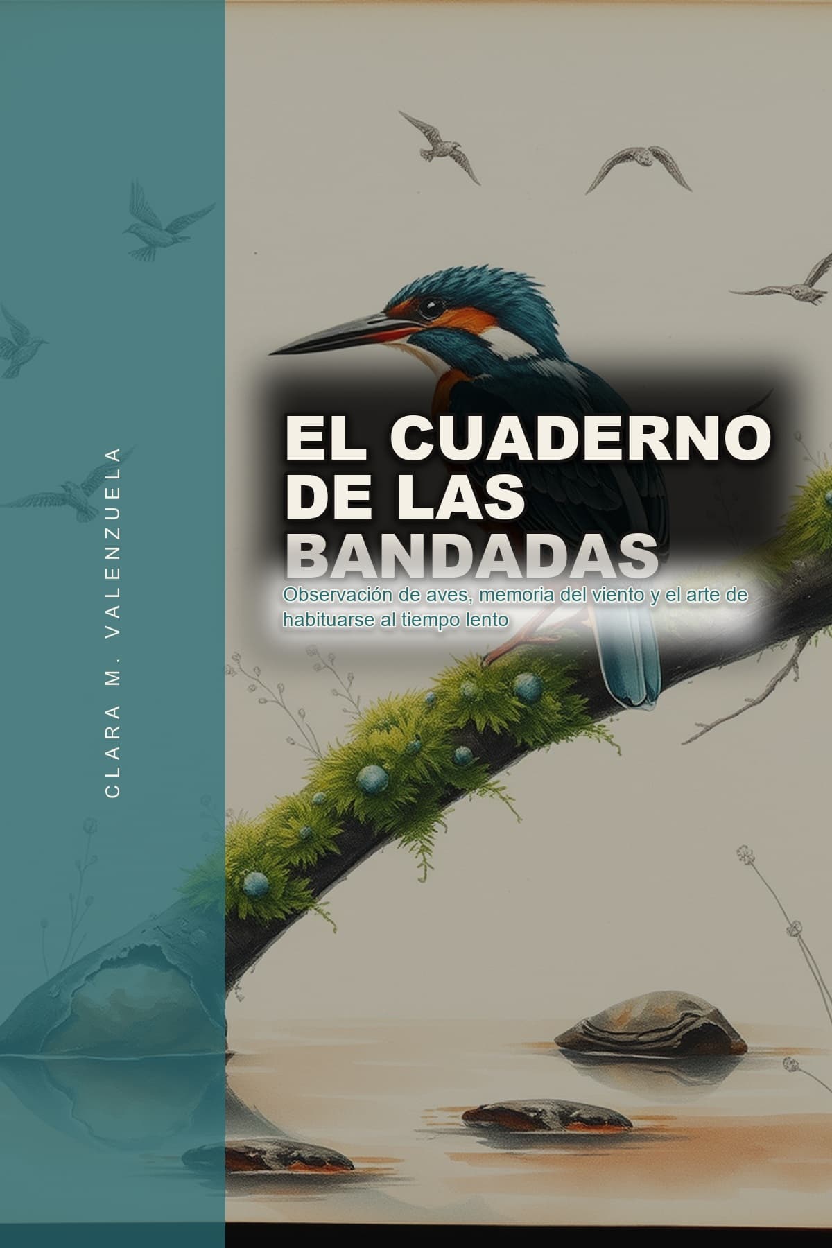 El Cuaderno de las Bandadas: Observación de aves, memoria del viento y el arte de habituarse al tiempo lento