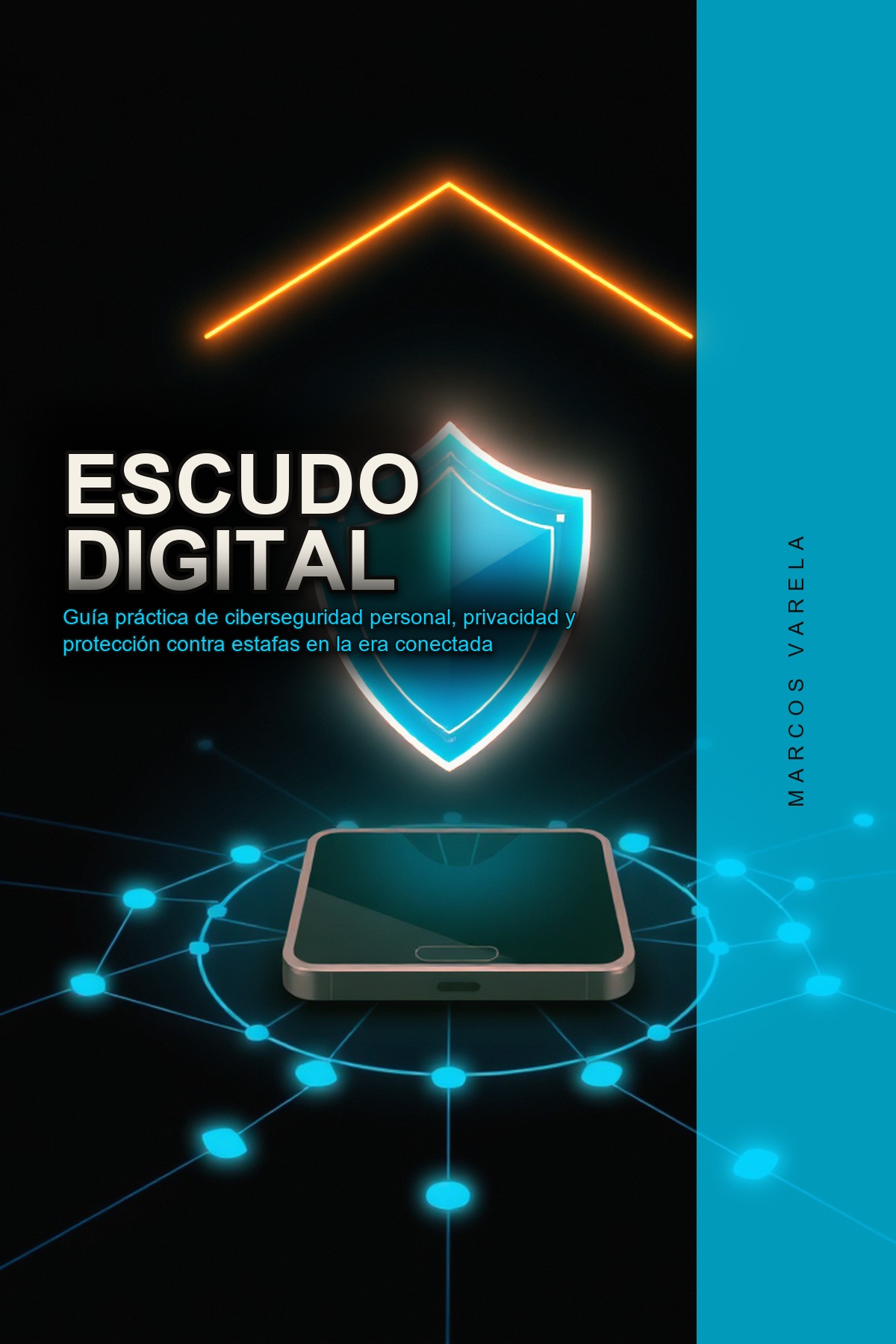portada_1787037650569 Escudo Digital: Guía práctica de ciberseguridad personal, privacidad y protección contra estafas en la era conectada